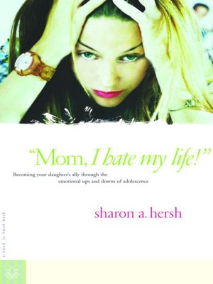 cover image of Mom, I Hate My Life!